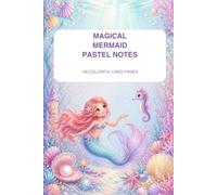 Magical Mermaid Pastel Notes: 100 Colorful Lined Pages for Notes, Stories, Doodles and Dreams