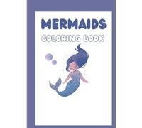 Magical Mermaids: A Coloring Adventure: Fun and Easy Mermaid Coloring Pages for Kids