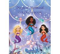 Magical Mermaids: A Diverse and Inclusive Coloring Book For All Ages