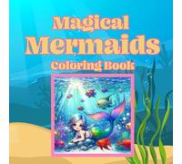 Magical Mermaids Coloring Book: 30 0ne sided cute illustrations of mermaids, 8.5 x 8.5 size, Designed for all ages, Perfect gift for fantasy and mermaid lovers