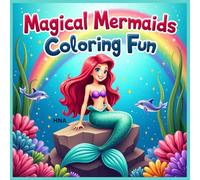 Magical Mermaids Coloring Fun: Enchanting Mermaid Coloring Book for Kids Ages 3-8