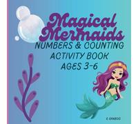 Magical Mermaids Numbers and Counting Activity Book Ages 3-6: Numbers, Counting, Coloring, Games and More!