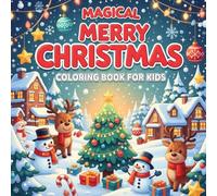 Magical Merry Christmas Coloring Book for Kids: A Fun for Kids Bold and Easy and Magical Christmas Designs for Kids and the Whole Family for the Festive Season