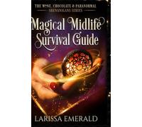 Magical Midlife Survival Guide: A Paranormal Women's Fiction Novel: The Wine, Chocolate & Paranormal Shenanigans Series Book 1
