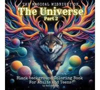 Magical Midnight of the Universe - Part 2: Celestial Beings, Cosmic Creators and Mythical Creatures in a Grayscale Coloring Book for Adults with Black Background