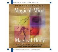 [Magical Mind, Magical Body: Mastering the Mind/Body Connection for Perfect Health and Total Well-Being] (By: Deepak Chopra M.D.) [published: June, 2003]