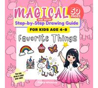 MAGICAL MINI ARTIST: STEP-BY-STEP DRAWING GUIDE FOR KIDS AGE 4-8: Favorite Things