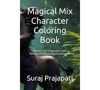 Magical Mix Character Coloring Book: Unleash Your Imagination with a Variety of Enchanting Characters to Color