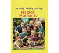 Magical Moments: A Family Coloring Journey