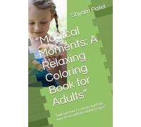 “Magical Moments: A Relaxing Coloring Book for Adults”: “Unleash Your Creativity and Find inner Peace with Beautiful Designs”