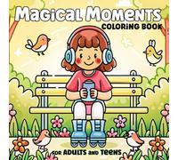 Magical Moments Coloring Book for Adults and Teens: Easy and Relaxing Coloring Pages Featuring Cute Daily Activities and Wholesome Girl Moments for Stress Relief