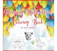 Magical Motivational Coloring Book: Kids coloring book ages 3-8