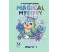 Magical Mystery Colouring Book Vol. 3: A Whimsical World of Creative Fun and Imaginative Adventures for Kids Ages 3-5: A Joyful Colouring Journey ... Spark Creativity and Keep Young Minds Engaged