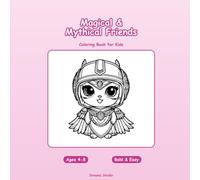 Magical & Mythical Friends: A Kawaii Coloring Book for Kids Ages 4-8 with 38 Bold & Easy Unicorns, Dragons, Fairies & Magical Creatures