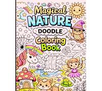 Magical Nature Doodle Coloring Book for Kids Ages 5-8: Fun and Easy Cute Animals, Forests Fantasy Coloring Pages for Creativity