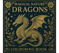 Magical Nature Dragons Colouring Book for Adults, Intricate Fantasy Dragons and Enchanted Landscapes: 50 detailed dragon illustrations set in lush ... Premium one-sided pages for markers & pens.