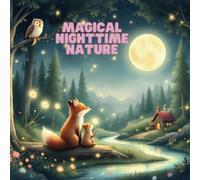 Magical Nighttime Nature: A Rhyming Bedtime Story Book for Toddlers Through Enchanted Woods