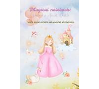 Magical notebook: Princess Secret Castle: Write royal secrets and magical adventures!