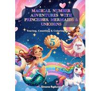 Magical Number Adventures with Princesses, Mermaids & Unicorns: Tracing, Counting & Coloring Fun