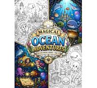 Magical Ocean Adventures Vol. 1: A Fun Story-Based Coloring Book for Kids Ages 4-12 Featuring Ocean Animals, Mermaids, Treasure Hunts, and Creative Learning Activities