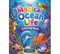 Magical Ocean Life Coloring Book for Kids: Sea Creatures Activity Book with Connect the Dots, Fun Facts & Cute Illustrations - Learn About 25 Amazing Ocean Animals Ages 4-8