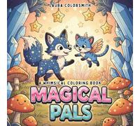 Magical Pals - A Whimsical Coloring Book: A Cute and Cozy Coloring Adventure with Magical Animal Friends for Relaxation and Joy