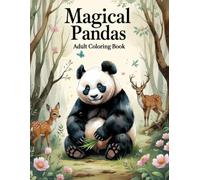 Magical Pandas: Adult Coloring Book -: Relaxing and Beautiful Coloring Pages with Fantasy Panda Designs, Mandalas, and Nature Scenes for Stress Relief