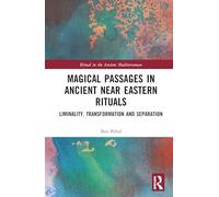 Magical Passages in Ancient Near Eastern Rituals: Liminality, Transformation and Separation