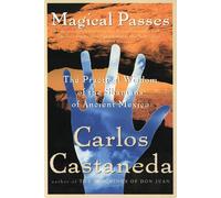 Magical Passes: The Practical Wisdom of the Shamans of Ancient Mexico - Ca...