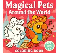 Magical Pets Coloring Book for Kids Ages 3-7 - Adorable Animals from Around the World - 20 Cute & Whimsical Designs: Travel the world with charming ... coloring book for toddlers and preschoolers
