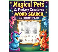 Magical Pets & Fantasy Creatures Word Search: 50 Puzzles for Kids