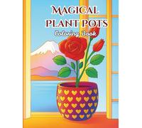 Magical Plant Pots: A Simple and Easy Coloring Journey with Beautiful Cactus, Blooms, and Relaxing Pot Patterns