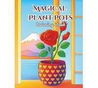 Magical Plant Pots: A Simple and Easy Coloring Journey with Beautiful Cactus, Blooms, and Relaxing Pot Patterns