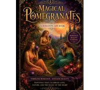 Magical Pomegranates: A Romantic Art Book
