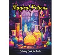 Magical Potions Coloring Book for Adults: 50 Single-Sided Illustrations of Enchanted Potion Bottles, Alchemy Shelves, Herbs, Crystals & Spell Ingredients for Relaxation and Creative Escape