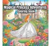 Magical Princess Adventures Coloring Book: A Fairy Tale on Every Page