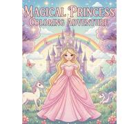 Magical princess coloring adventure: A Sparkling Fantasy Journey for Little Artists