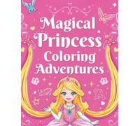 Magical Princess Coloring Adventures: Fun Princess Pictures to Color and Trace (Ages 3-9)