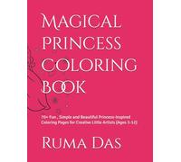 Magical Princess Coloring Book: 70+ Fun , Simple and Beautiful Princess-Inspired Coloring Pages for Creative Little Artists (Ages 3-12)