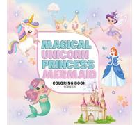 Magical Princess, Mermaid & Unicorn: Fun and Easy Coloring Pages