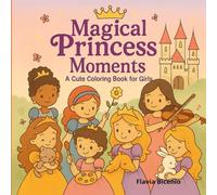 Magical Princess Moments: A Cute Coloring Book for Girls