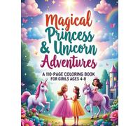 Magical Princess & Unicorn Adventures: A 110-Page Coloring Book for Girls Ages 4-8
