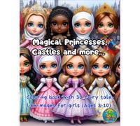 Magical Princesses, Castles and more...: Coloring book with 30 fairy tale-like images for girls (Ages 3-10)