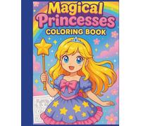 Magical Princesses Coloring Book: Fun and Enchanting Coloring Pages for Girls Ages 8-12