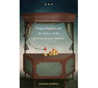 Magical Realism and the History of the Emotions in Latin America