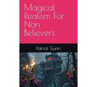 Magical Realism For Non Believers