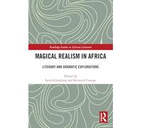 Magical Realism in Africa: Literary and Dramatic Explorations