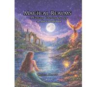 Magical Realms: A Fantasy Coloring Journey