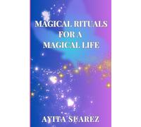 Magical Rituals for a Magical Life