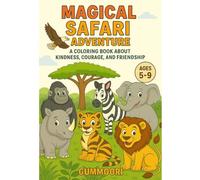 Magical Safari Adventure: A Fun Animal Coloring Book for Kids Ages 4-8 | Learn Kindness, Courage & Friendship Through the Jungle!